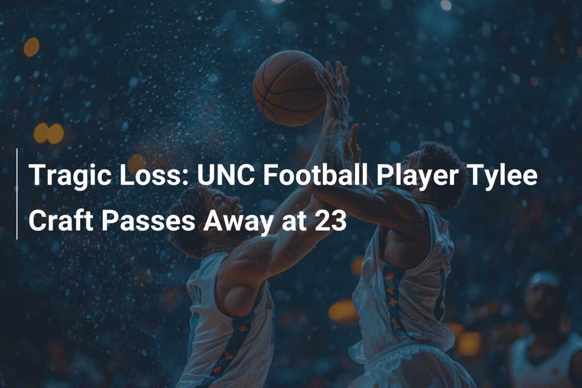 Tragic Loss: UNC Football Player Tylee Craft Passes Away At 23 ...