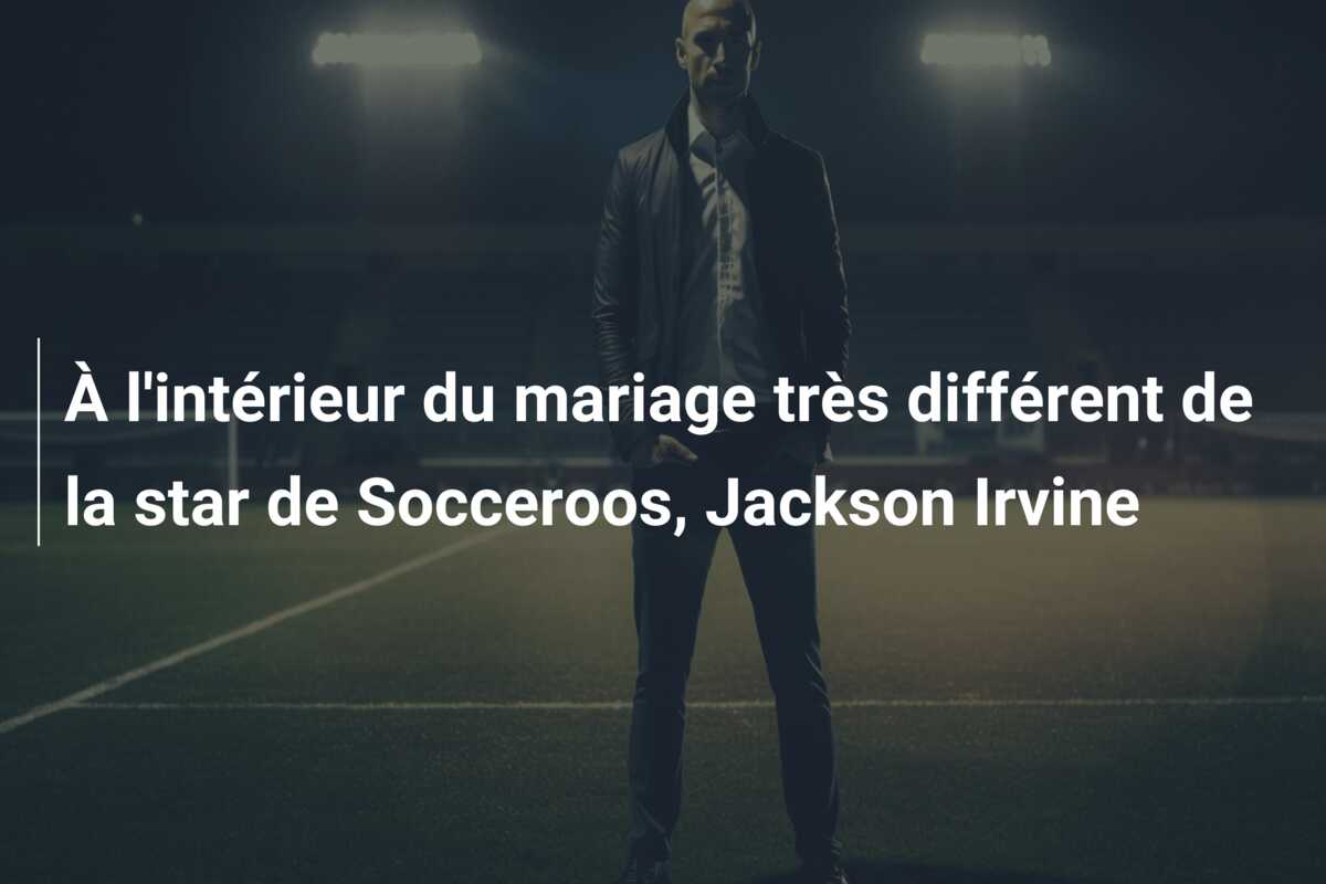 À l’intérieur du mariage très différent de la star de Socceroos, Jackson Irvine