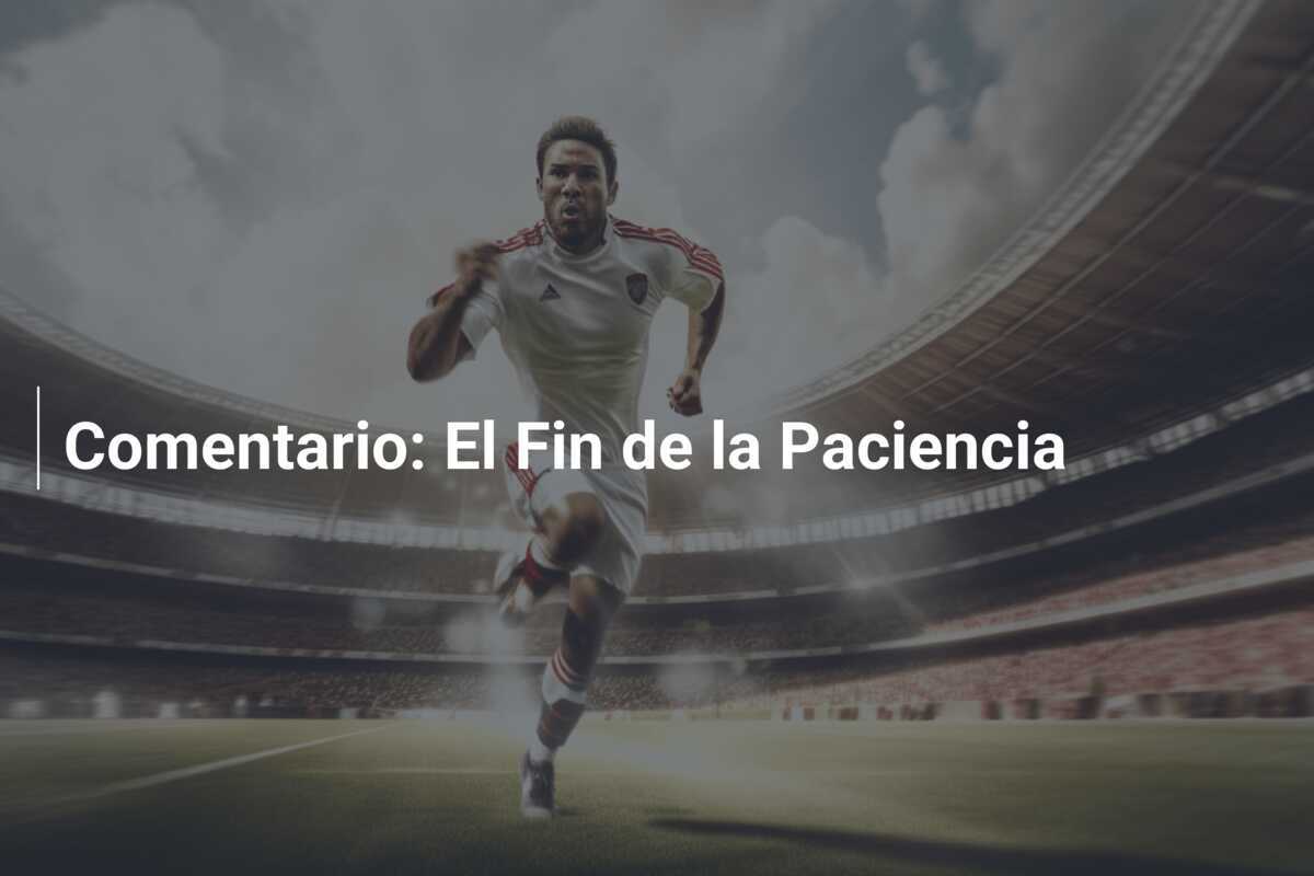 Comentario: El Fin de la Paciencia