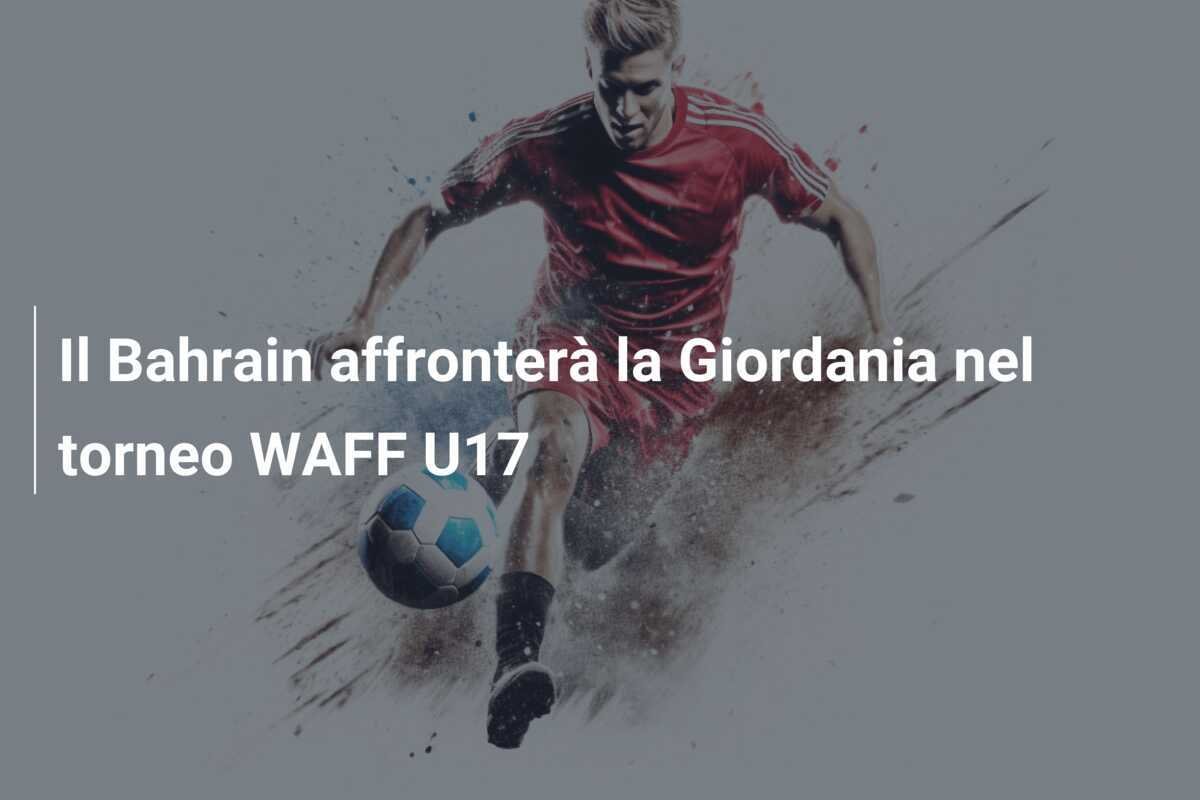 Il Bahrain affronterà la Giordania nel torneo WAFF U17