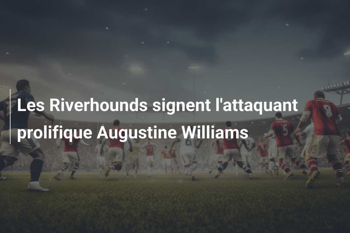 Les Riverhounds signent l'attaquant prolifique Augustine Williams