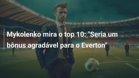 Mykolenko mira o top 10: "Seria um bônus agradável para o Everton"