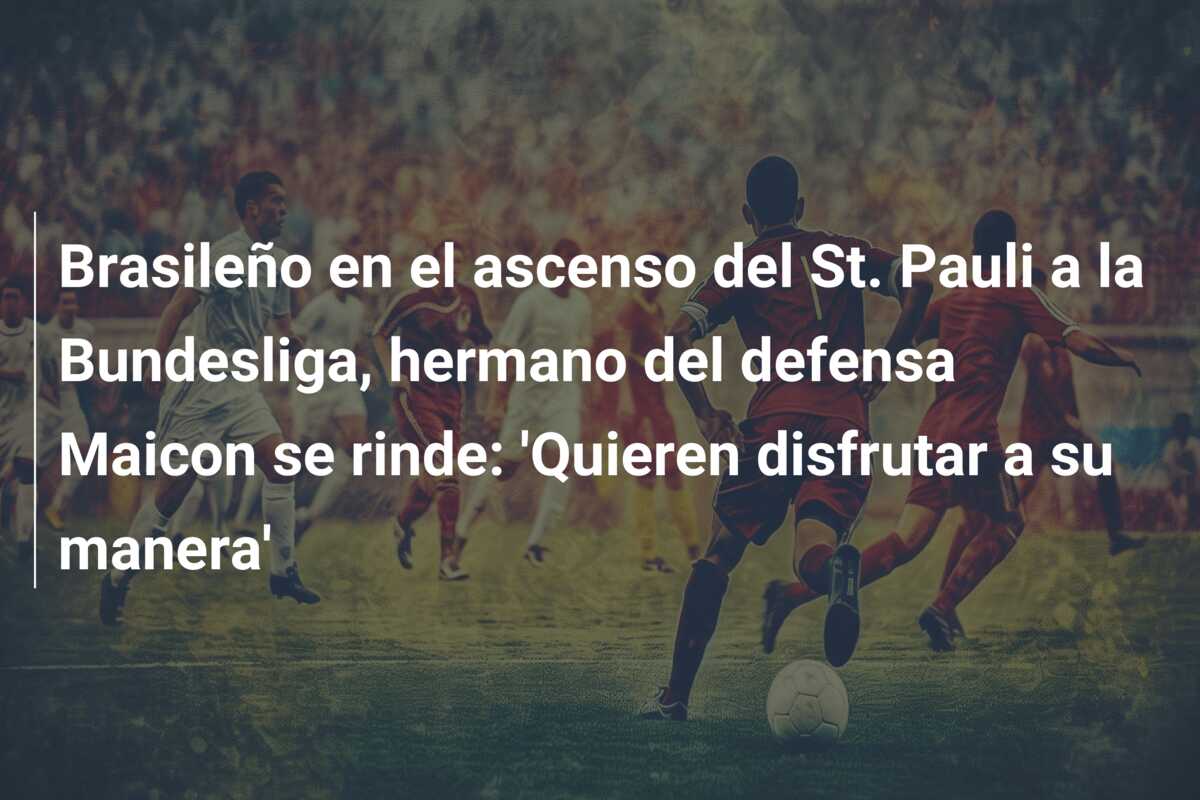 Brasileño en el ascenso del St. Pauli a la Bundesliga, hermano del defensa Maicon se rinde: ‘Quieren disfrutar a su manera’