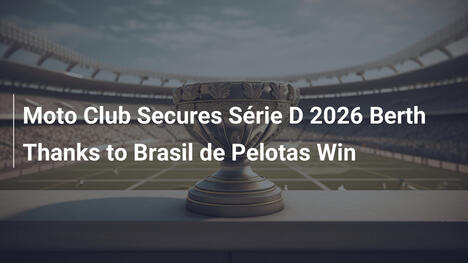 Moto Club si Qualifica per la Série D 2026 Grazie a Brasil de Pelotas