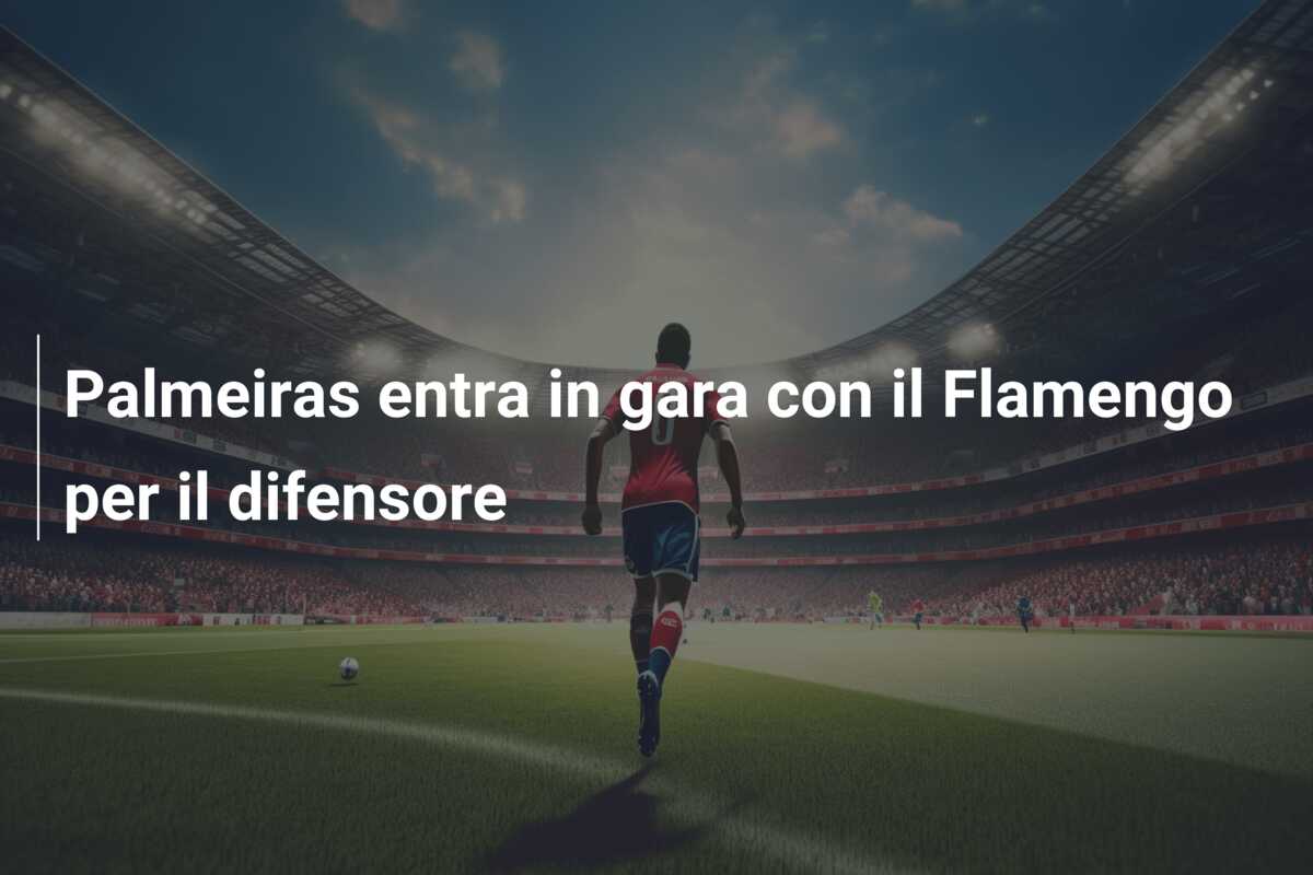 Palmeiras entra in gara con il Flamengo per il difensore
