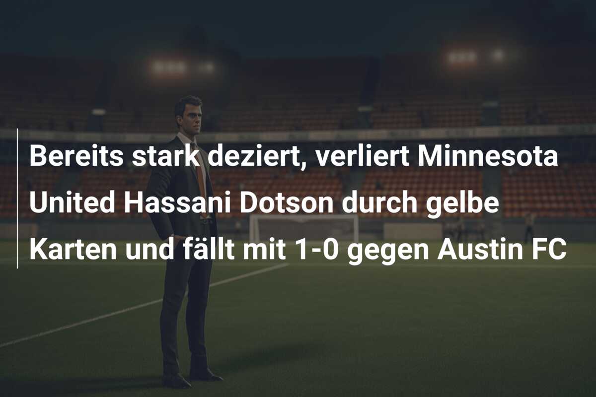 Bereits stark deziert, verliert Minnesota United Hassani Dotson durch gelbe Karten und fällt mit 1-0 gegen Austin FC
