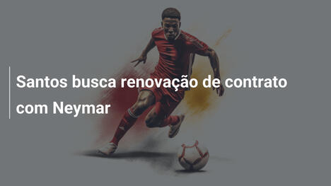 Santos busca renovação de contrato com Neymar