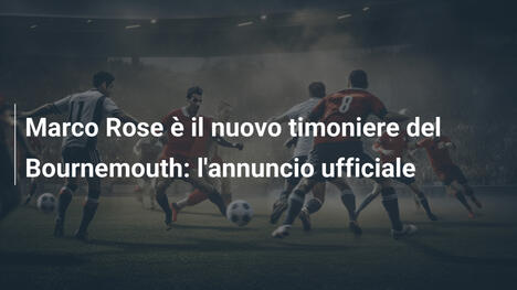 Marco Rose è il nuovo timoniere del Bournemouth: l'annuncio ufficiale