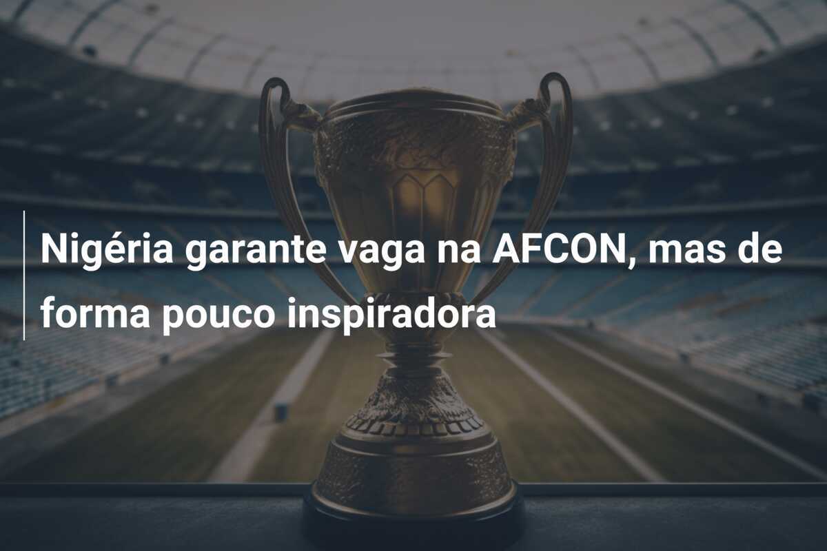 Nigéria garante vaga na AFCON, mas de forma pouco inspiradora