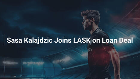 Saša Kalajdžić Gia Nhập LASK Theo Dạng Mượn