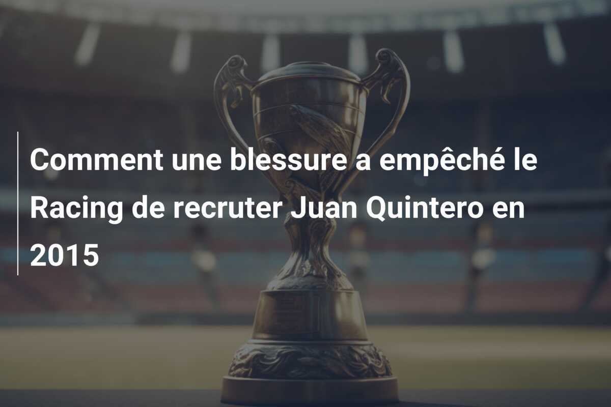 Comment une blessure a empêché le Racing de recruter Juan Quintero en 2015