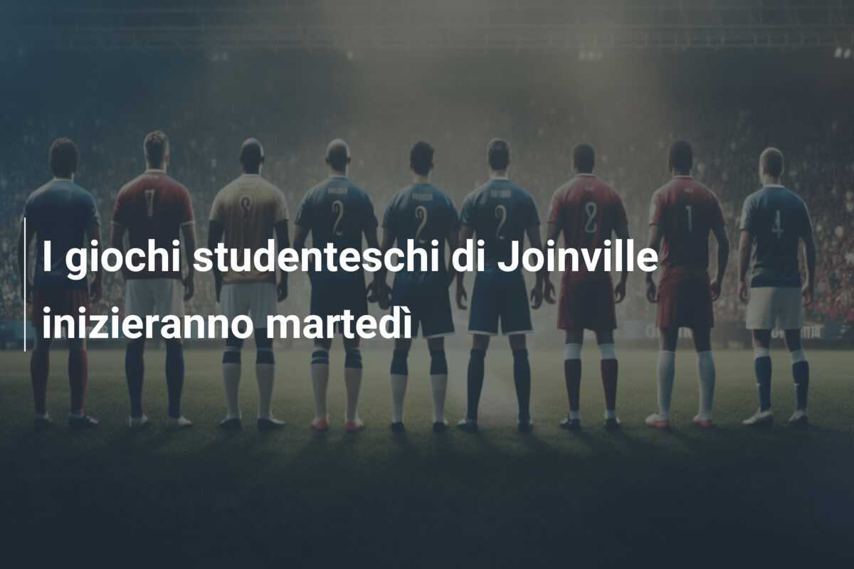 I giochi studenteschi di Joinville inizieranno martedì