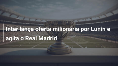 Inter lança oferta milionária por Lunin e agita o Real Madrid