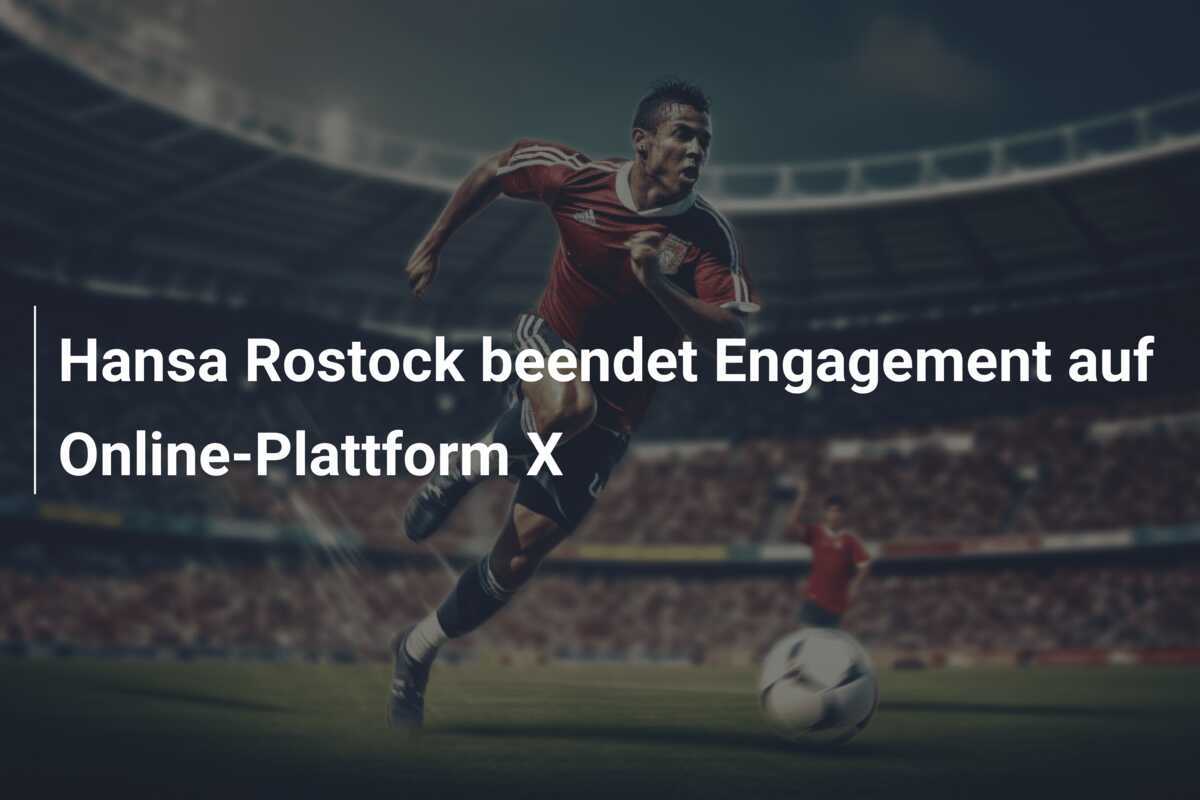 Hansa Rostock beendet Engagement auf Online-Plattform X