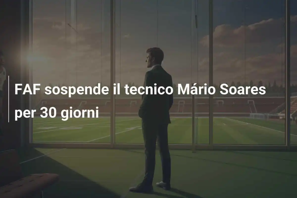 FAF sospende il tecnico Mário Soares per 30 giorni
