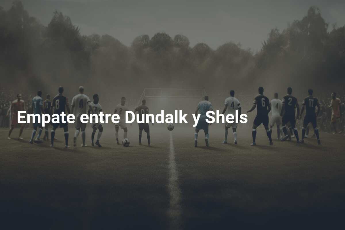 Empate entre Dundalk y Shels