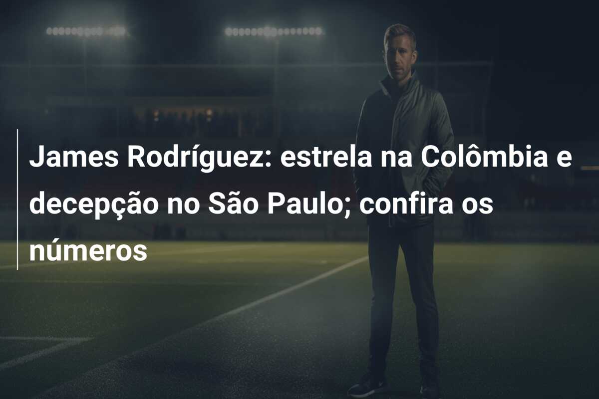 James Rodríguez: estrela na Colômbia e decepção no São Paulo; confira os números