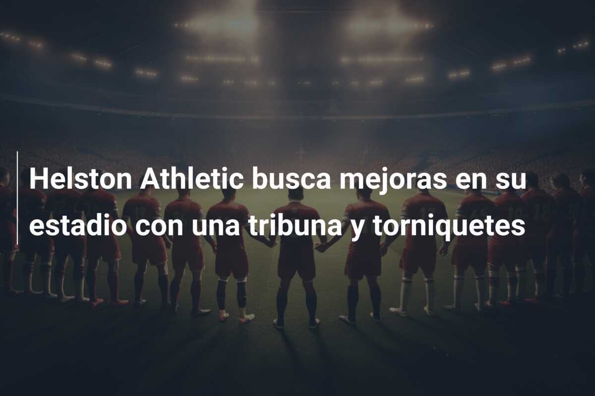 Helston Athletic busca mejoras en su estadio con una tribuna y torniquetes