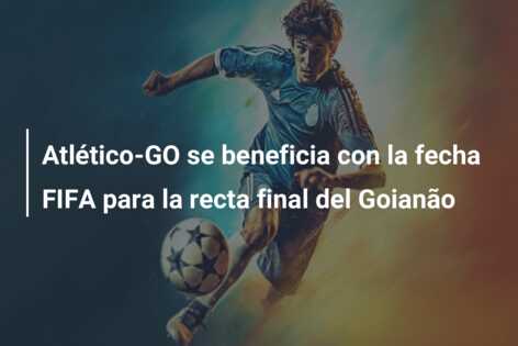 Atlético-GO se beneficia con la fecha FIFA para la recta final del Goianão