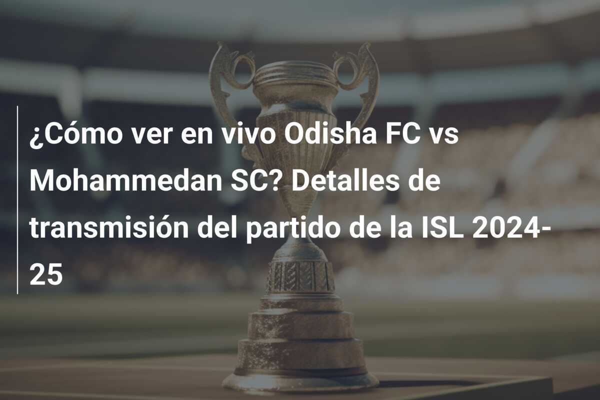 ¿Cómo ver en vivo Odisha FC vs Mohammedan SC? Detalles de transmisión del partido de la ISL 2024-25