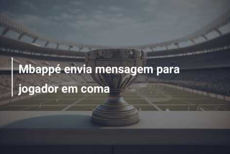 Mbappé envia mensagem para jogador em coma