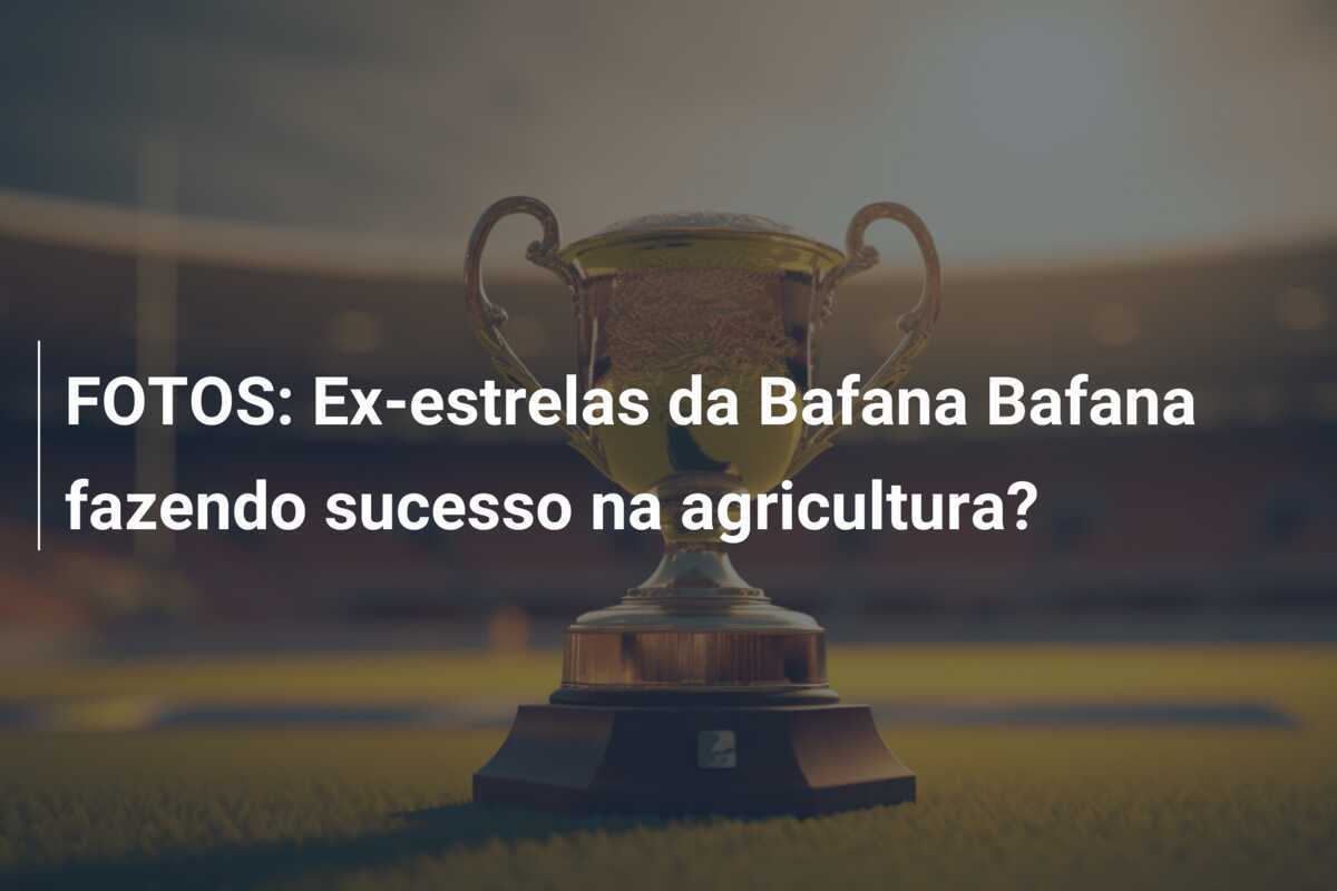 FOTOS: Ex-estrelas da Bafana Bafana fazendo sucesso na agricultura?