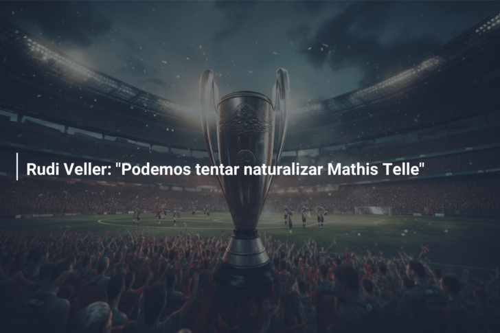 Rudi Veller: “Podemos tentar naturalizar Mathis Telle”