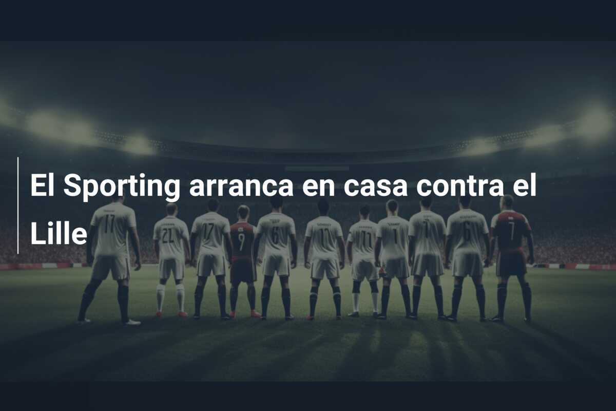 El Sporting arranca en casa contra el Lille
