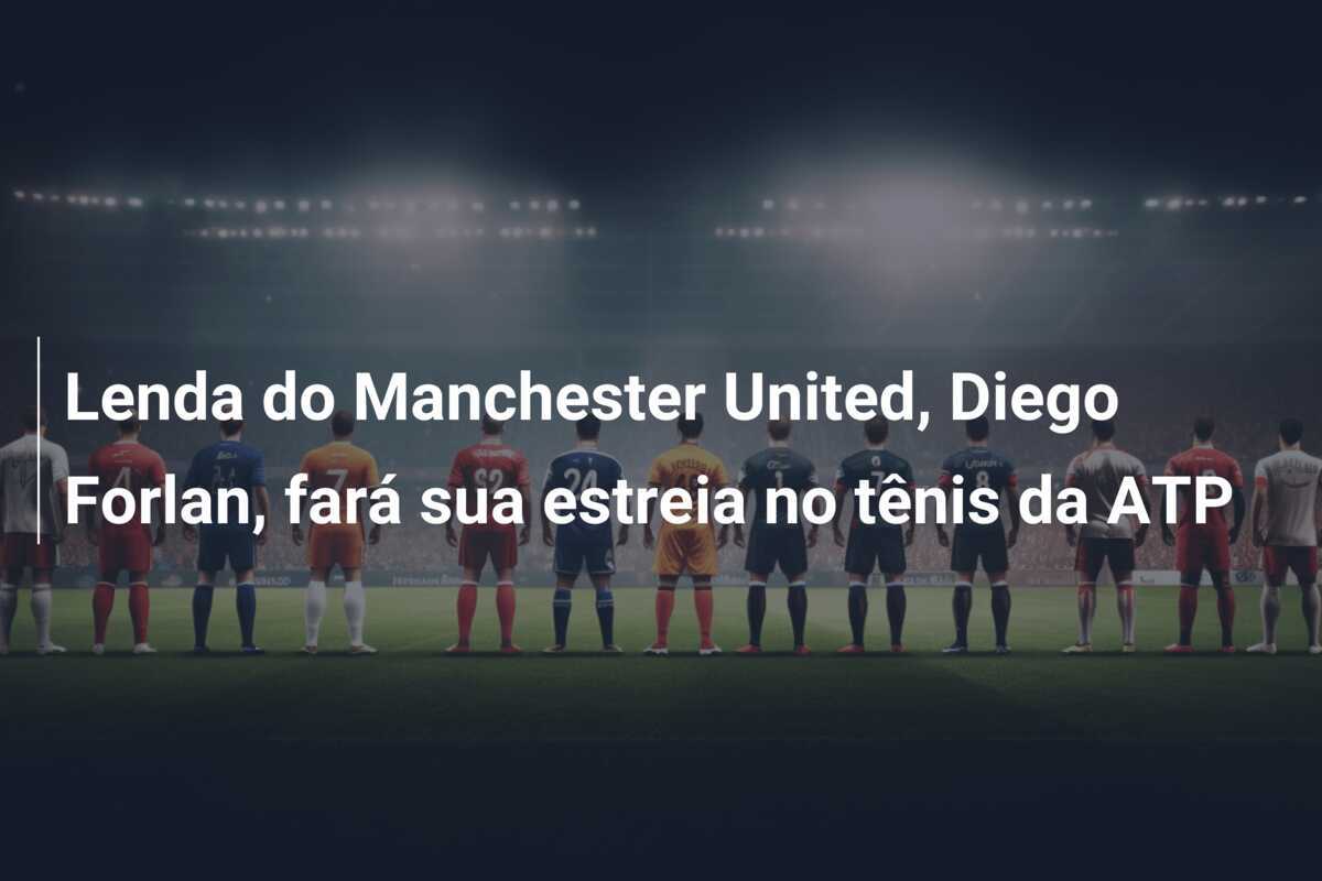 Lenda do Manchester United, Diego Forlan, fará sua estreia no tênis da ATP