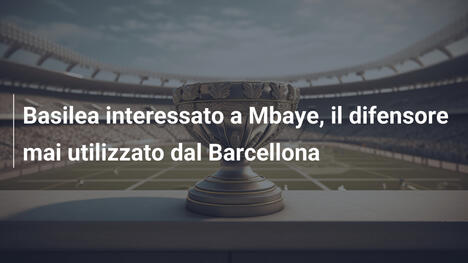 Basilea interessato a Mbaye, il difensore mai utilizzato dal Barcellona