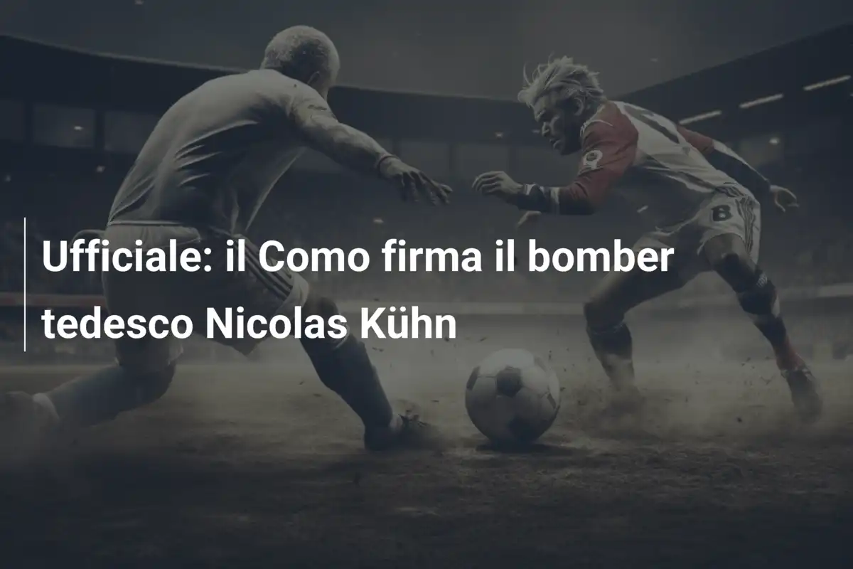 Ufficiale: il Como firma il bomber tedesco Nicolas Kühn
