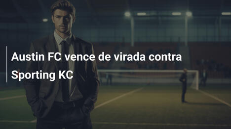 Austin FC vence de virada contra Sporting KC