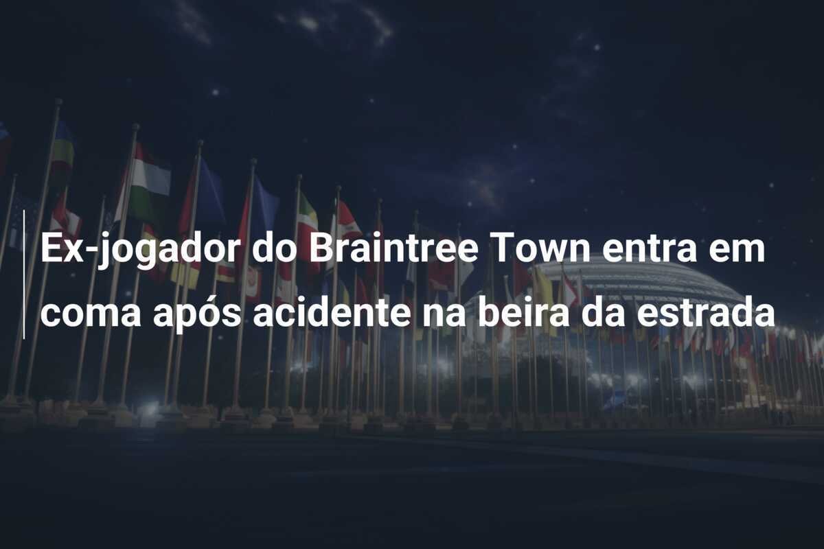 Ex-jogador do Braintree Town entra em coma após acidente na beira da estrada