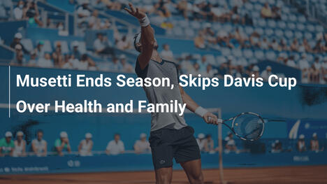 Musetti beendet Saison und verpasst Davis Cup wegen Gesundheit und Familie