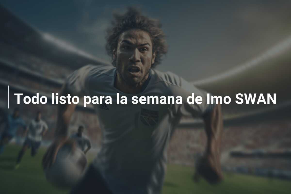 Todo listo para la semana de Imo SWAN