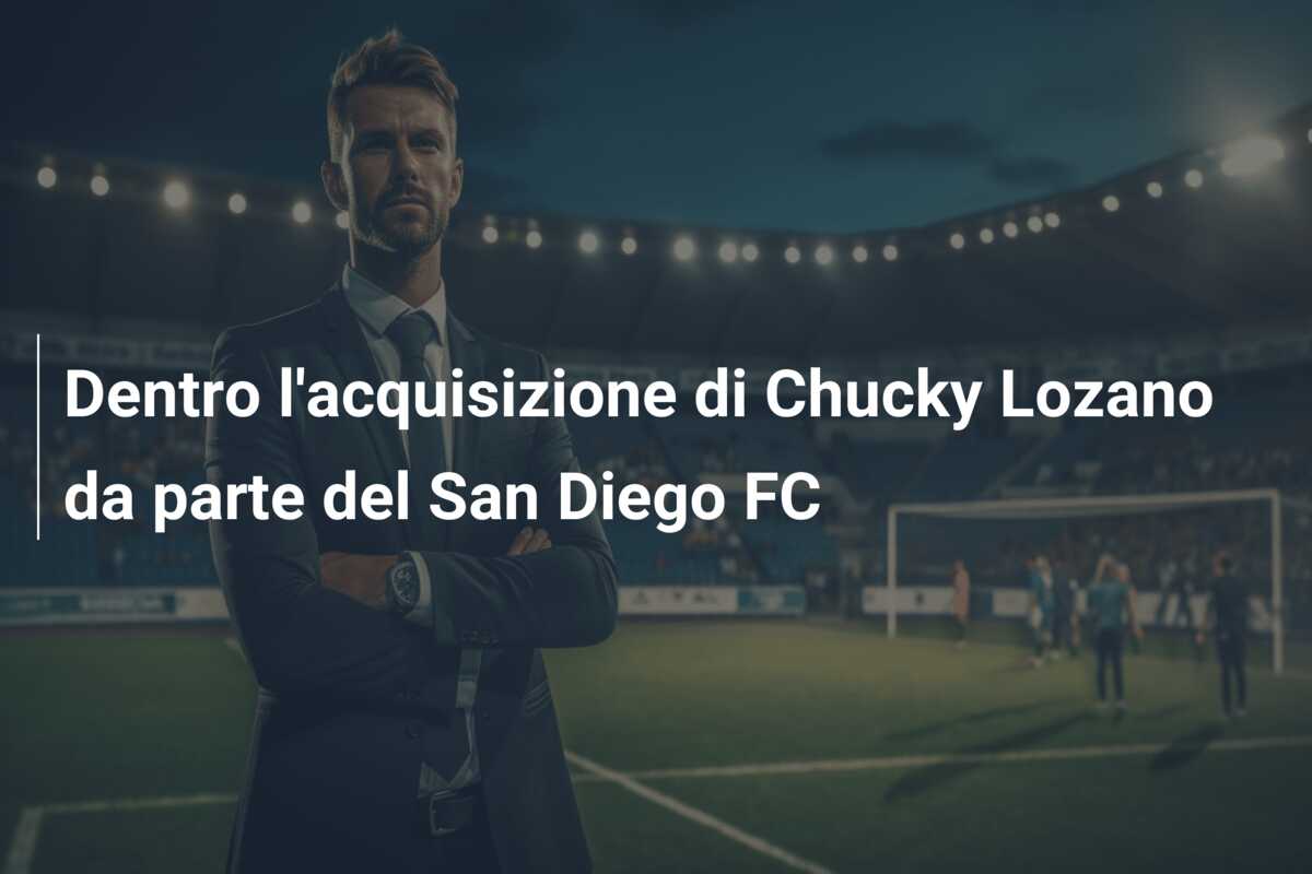 Dentro l’acquisizione di Chucky Lozano da parte del San Diego FC
