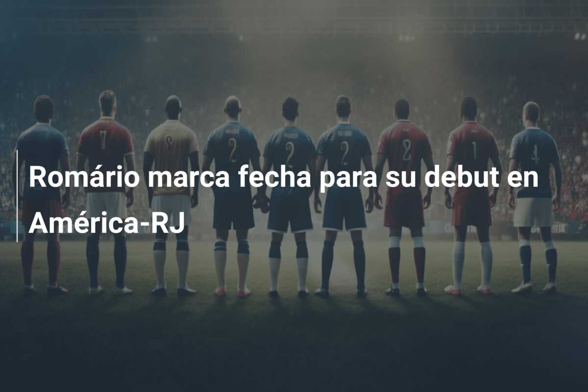 Romário marca fecha para su debut en América-RJ