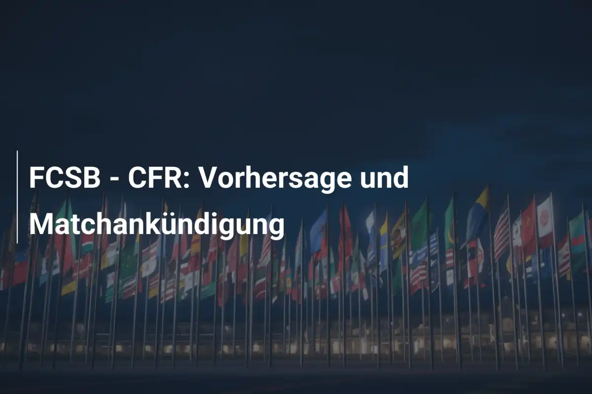 FCSB - CFR: Vorhersage und Matchankündigung