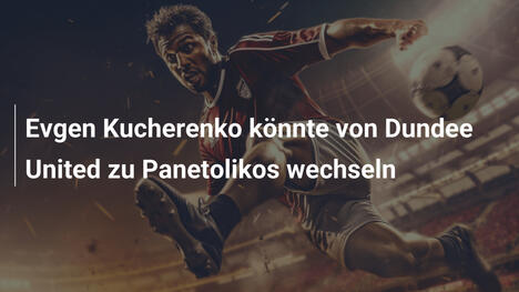 Evgen Kucherenko könnte von Dundee United zu Panetolikos wechseln