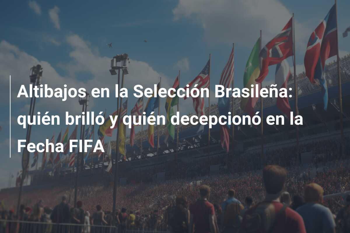Altibajos en la Selección Brasileña: quién brilló y quién decepcionó en la Fecha FIFA