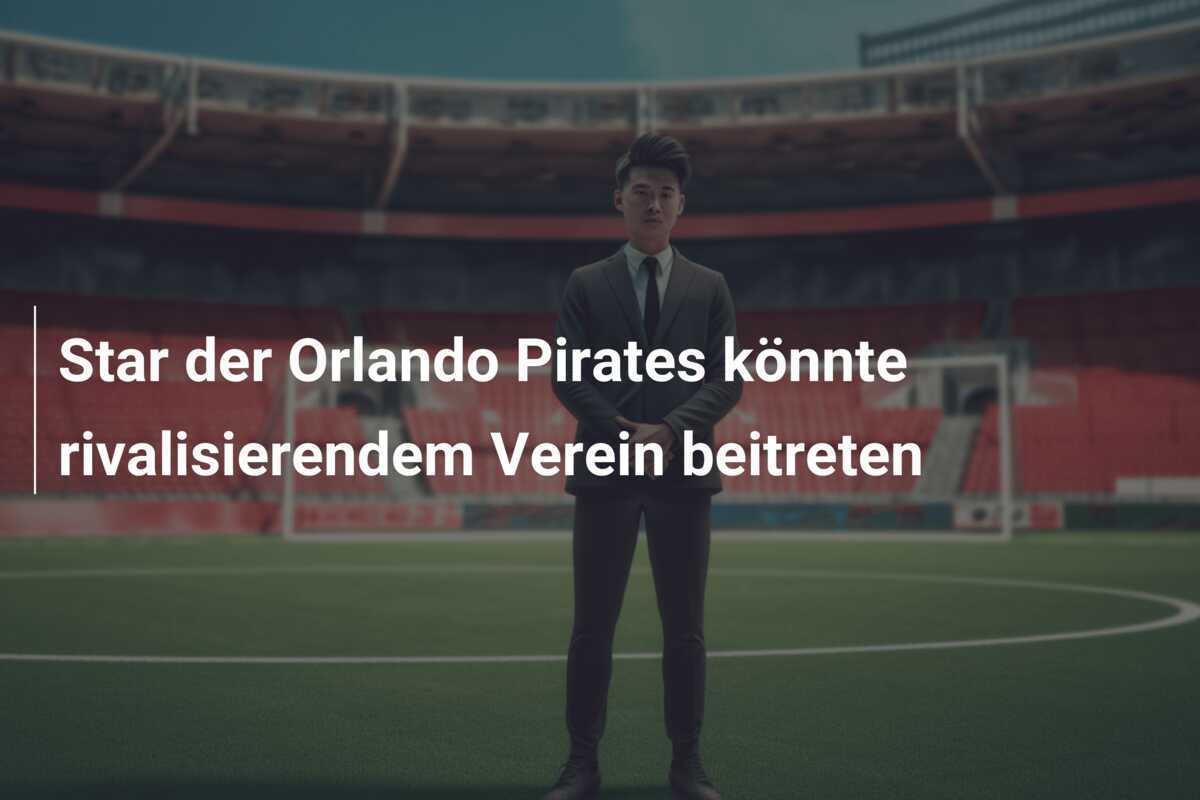 Star der Orlando Pirates könnte rivalisierendem Verein beitreten