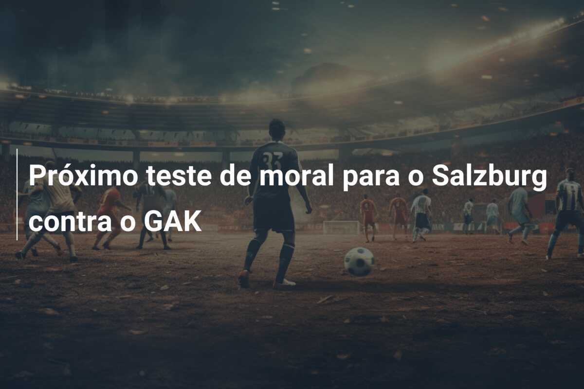 Próximo teste de moral para o Salzburg contra o GAK