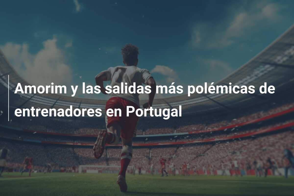 Amorim y las salidas más polémicas de entrenadores en Portugal