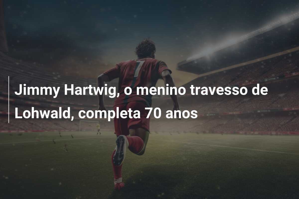 Jimmy Hartwig, o menino travesso de Lohwald, completa 70 anos