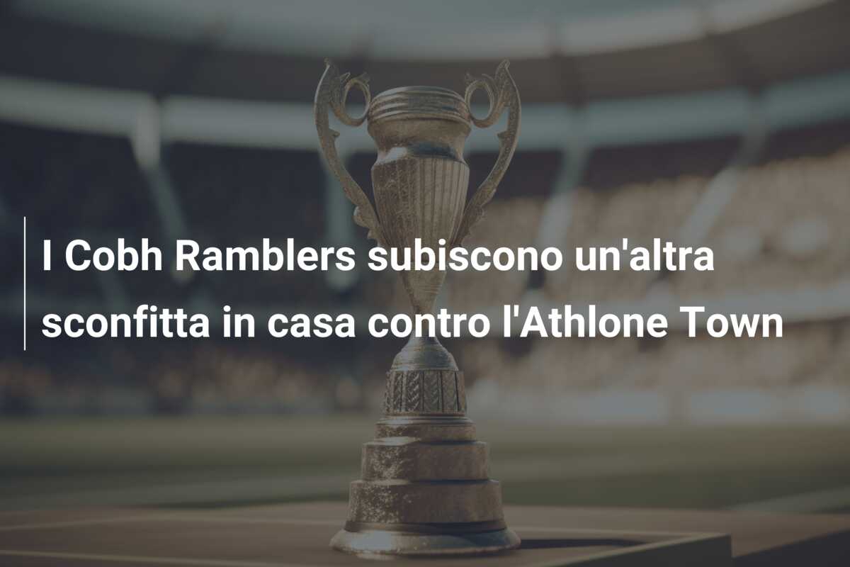I Cobh Ramblers subiscono un’altra sconfitta in casa contro l’Athlone Town