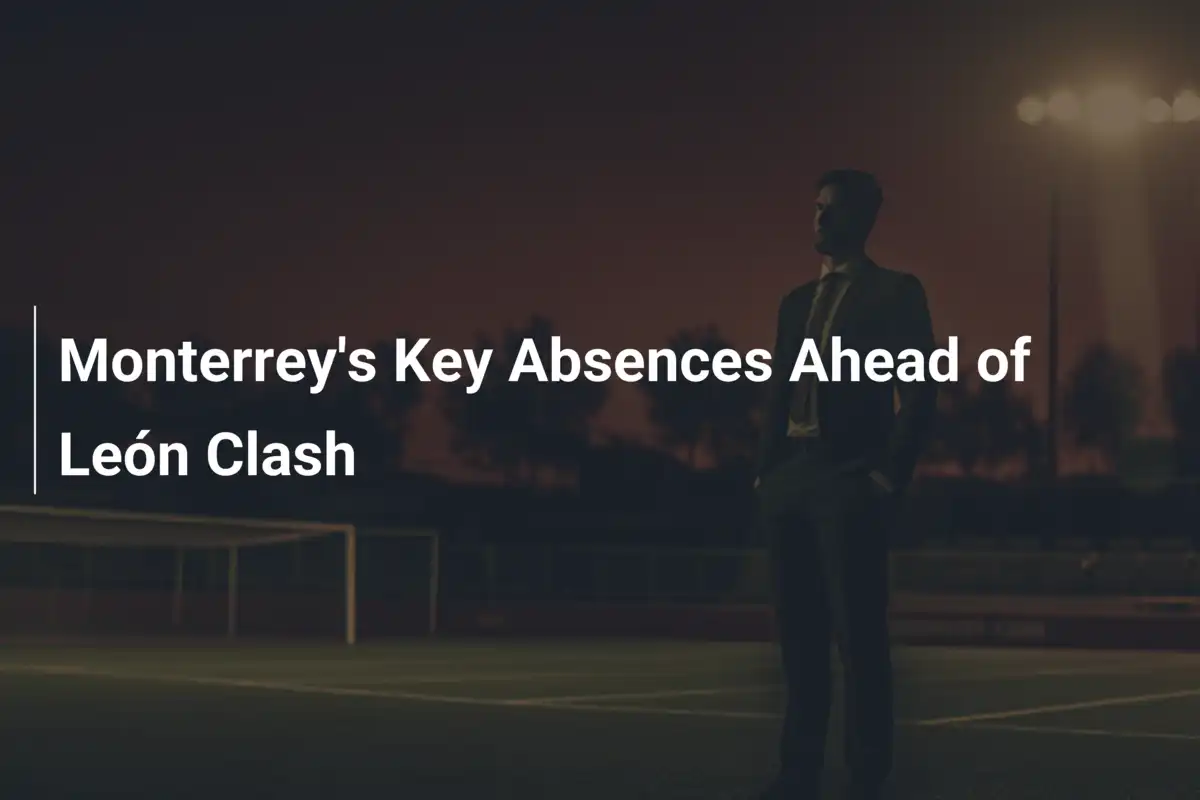 Kluczowe Nieobecności Monterrey Przed Starciem z León