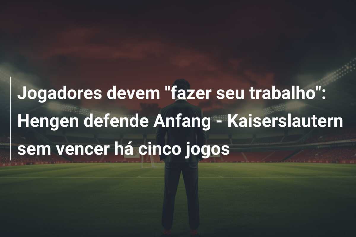 Jogadores devem "fazer seu trabalho": Hengen defende Anfang - Kaiserslautern sem vencer há cinco jogos