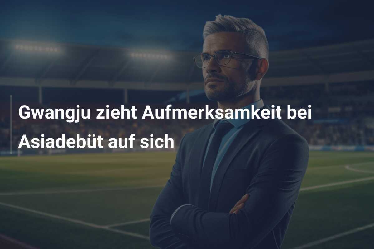 Gwangju zieht Aufmerksamkeit bei Asiadebüt auf sich