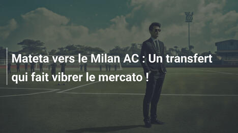 Mateta vers le Milan AC : Un transfert qui fait vibrer le mercato !