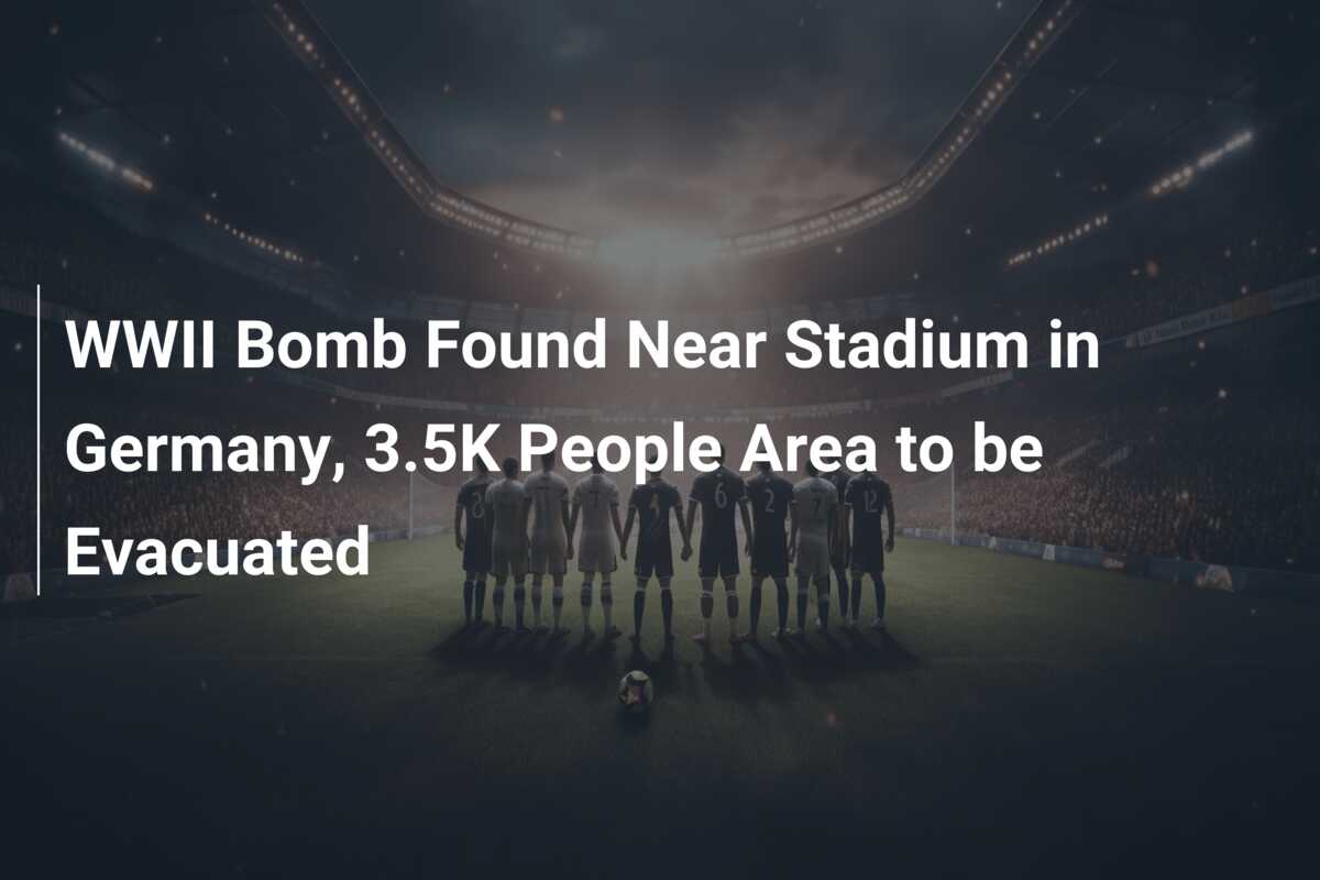 WWII Bomb Found Near Stadium in Germany, 3.5K People Area to be ...